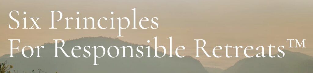Six Principles for Responsible Retreats