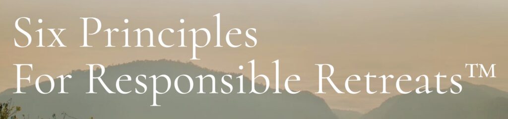 Six Principles for Responsible Retreats